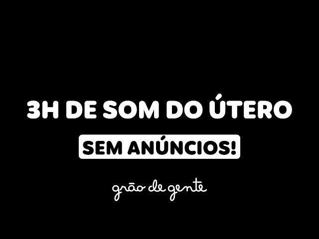 3H DE SOM DO ÚTERO INFALÍVEL PARA O BEBÊ DORMIR- TELA PRETA SEM ANÚNCIOS