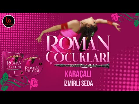 Karaçalı | İzmirli Seda | Roman Çocukları  █▬█ █ ▀█▀ ♫2022♫ █▬█ █ ▀█▀