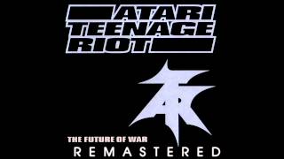 Atari Teenage Riot - "The Future Of War" (LOUD Remasters)