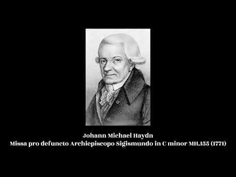 Johann Michael Haydn - Missa pro defuncto Archiepiscopo Sigismundo in C minor MH.155 (1771)