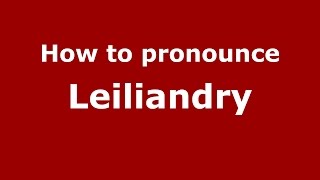 How to pronounce Leiliandry
