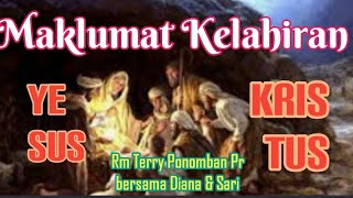 Download lagu MAKLUMAT KELAHIRAN TUHAN KITA YESUS KRISTUS Rm Terry ft. Diana & Sari mp3