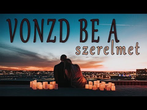 VONZD BE A SZERELMET I Kapcsolati Megerősítések
