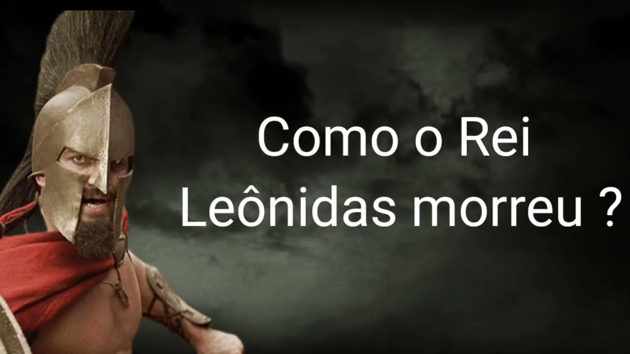 COMO O REI LEÔNIDAS MORREU?