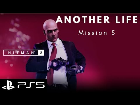 Hitman 2 | Mission 5 - Another Life | PS5 Gameplay Walkthrough | No Commentary
