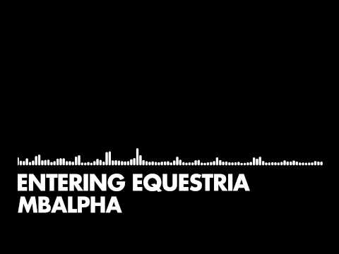 MBAlpha - Entering Equestria