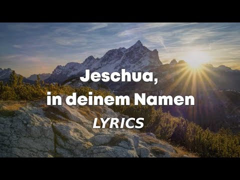 Jeschua, in deinem Namen LYRICS