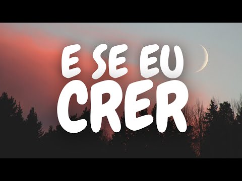 E Se Eu Crer video