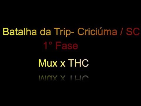 Batalha da Trip Criciúma (SC) - Mux vs THC - 1° Fase
