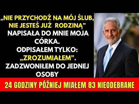 PRAWDZIWA HISTORIA:–„Nie przychodź na mój ślub”–napisała córka.Ja wykręciłem jeden numer