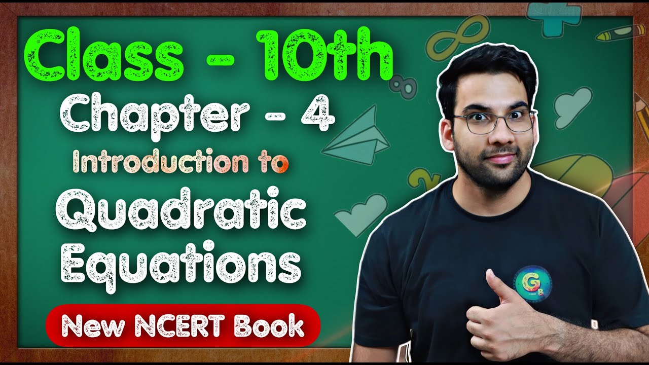 Class - 10th, Maths Ch - 4, Quadratic Equations || New NCERT || CBSE || Green Board || Introduction