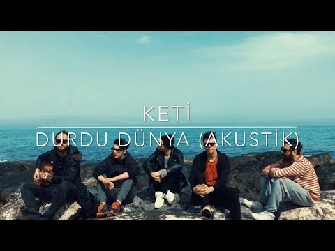 Keti - Durdu Dünya Akustik