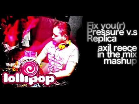Fix you(r) pressure v.s Replica (Axil Reece in the mix mashup)