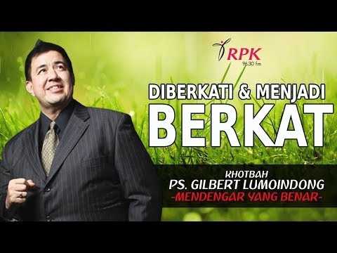 Khotbah Pdt Gilbert Lumoindong - Diberkati dan Menjadi Berkat
