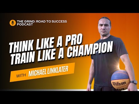 How to Think Like a Pro & Train Like a Champion with Michael Linklater | The Grind Podcast