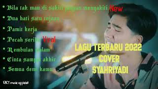 Download lagu Full album lagu Terbaru 2022 | Syahriadi - Bila tak mau di sakiti jangan menyakiti mp3
