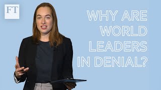 Climate change explained: why are world leaders in denial? | FT