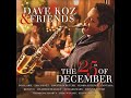 Let It Snow !  Let It Snow ! Let It Snow ! Dave Koz ft. Kenny G