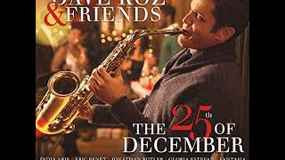 Let It Snow !  Let It Snow ! Let It Snow ! Dave Koz ft. Kenny G