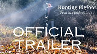 Hunting Bigfoot | Official Trailer
