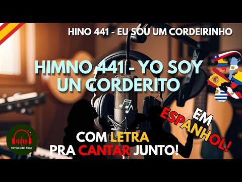 Himno 441 - Yo soy un corderito - LOORES PARA CANTAR Y ALEGRAR EL ALMA - Hino 441 CCB