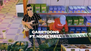 Carrtoons - Groceries Ft Nigel Hall video