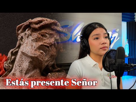 Estás presente Señor