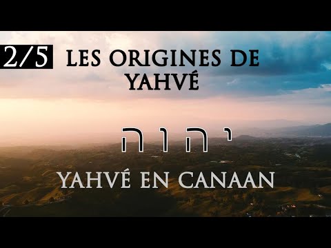 Enquête sur les origines de Yahvé (2/5) : Yahvé en Canaan
