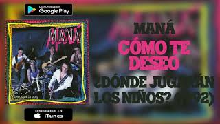 Maná - Cómo Te Deseo | MEGA Download (320 kbps Audio HQ)
