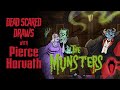 Dead Scared Draws With Pierce Horvath The Munsters 2022 Part 1