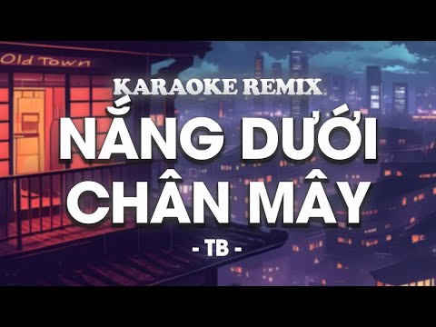 ♬ KARAOKE / Nắng Dưới Chân Mây - Nguyễn Hữu Kha | Beat Remix By TB