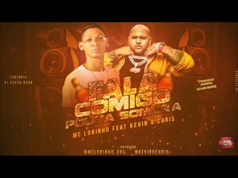 ⚪MC LOBINHO FEAT. KEVIN O CHRIS - FALA COMIGO POUCA SOMBRA - #MÚSICANOVA