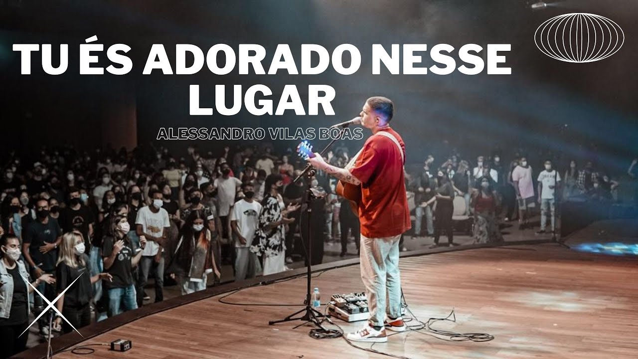 TU ÉS ADORADO NESSE LUGAR - Alessandro Vilas Boas