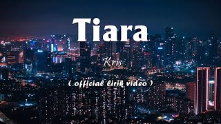 Download lagu Kris - Tiara [Lirik] mp3