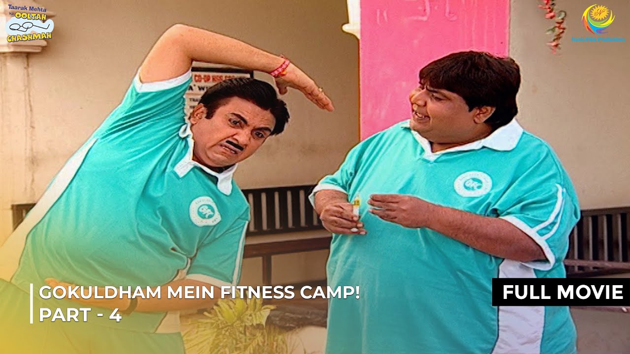 Gokuldham Mein Fitness Camp! ! | FULL MOVIE | Part 4 | Taarak Mehta Ka Ooltah Chashmah