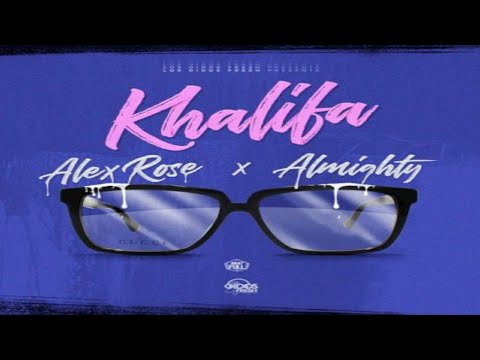 Alex Rose Ft. Almighty - Khalifa (Audio Official)