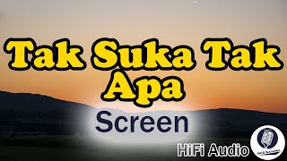 Download lagu Tak Suka Tak Apa - Screen mp3