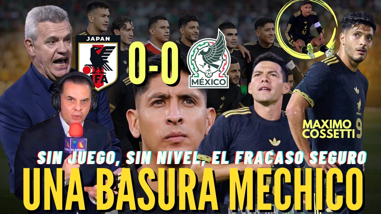 A QUÉ VA MÉXICO AL MUNDIAL SI JUEGAN HORRIBLE, UN ASCO DE PARTIDO, 0-0 VS JAPÓN, MECHICO SE SALVA