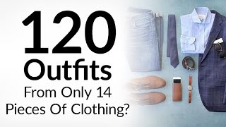 120 Outfits From 14 Pieces Of Clothing | Power Of The Interchangeable Wardrobe | Men's Clothing Tips
