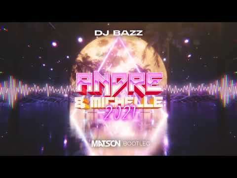 DJ Bazz - Andre & Michelle 2021 (Matson Bootleg)