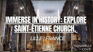 Immerse in History: Explore Saint-Étienne Church, Lille | France | Things To Do & See in France