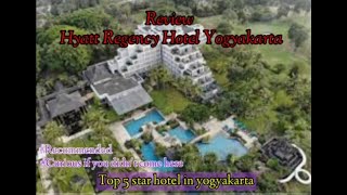 Review Hyatt Regency Hotel Yogyakarta, recommended and curious if you didn't com