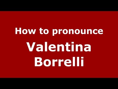 How to pronounce Valentina Borrelli (Italian/Italy)  - PronounceNames.com