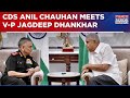 CDS Anil Chauhan Meets Vice President Jagdeep Dhankhar Here S What On Agenda Breaking News