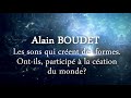 Les sons qui créent des formes - Alain BOUDET - Extrait