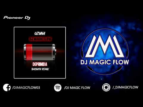 Ozuna - Deprimida (Dj Magic Flow Bachata Remix)