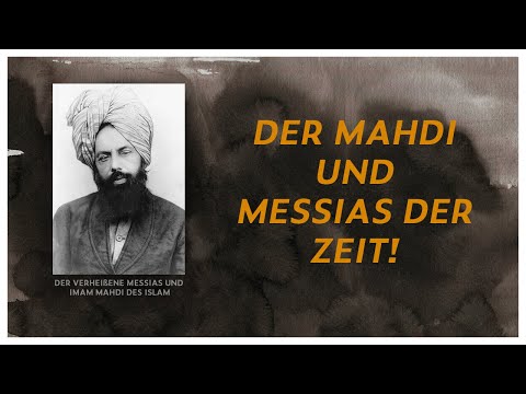 Der Mahdi und der Messias der Zeit! | Aus den Schriften des Verheißenen Messias (as)