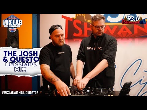 The Josh & Questo – Lekompo Mix | Live on MixLab with DJ Liquidator | Tshwane Fm 93.6