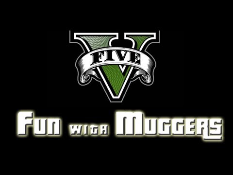 GTA V Online: Fun with Muggers - Episode 7