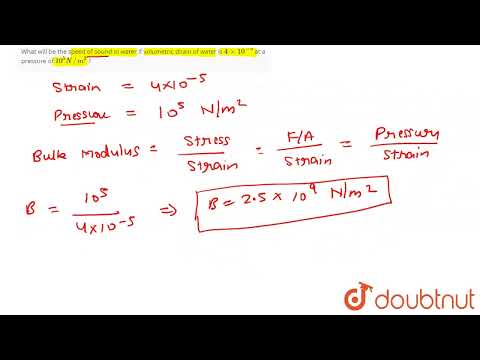 Quale sarà la velocità del suono nell'acqua se la deformazione volumetrica dell'acqua è pari a 4 ...